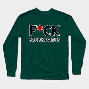 F*ck coronavirus Long Sleeve T-Shirt